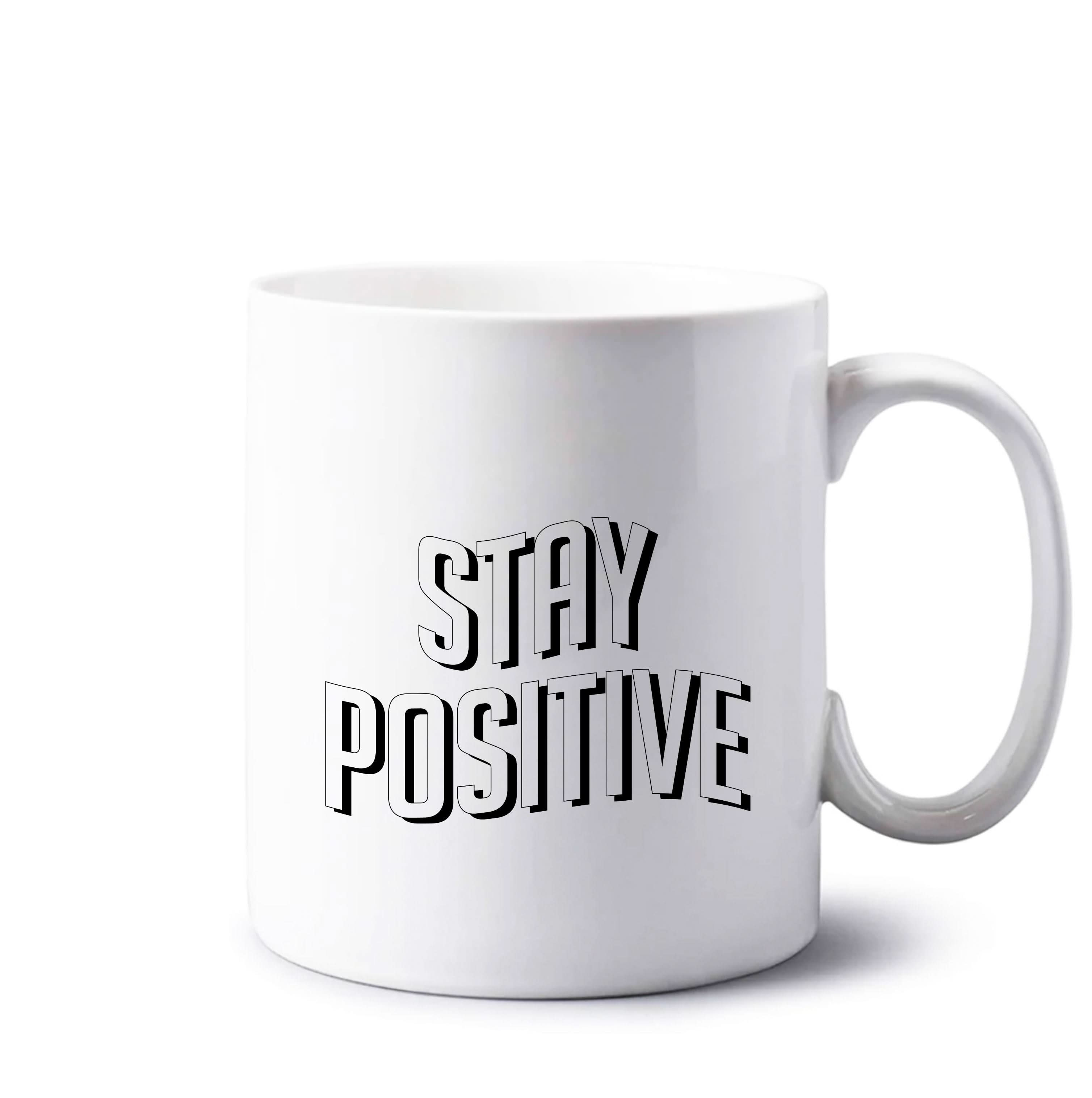 Stay Positive  Mug