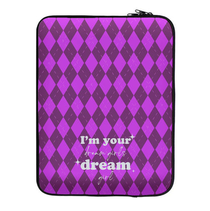 I'm Your Dream Girls Dream Girl - Chappell Laptop Sleeve