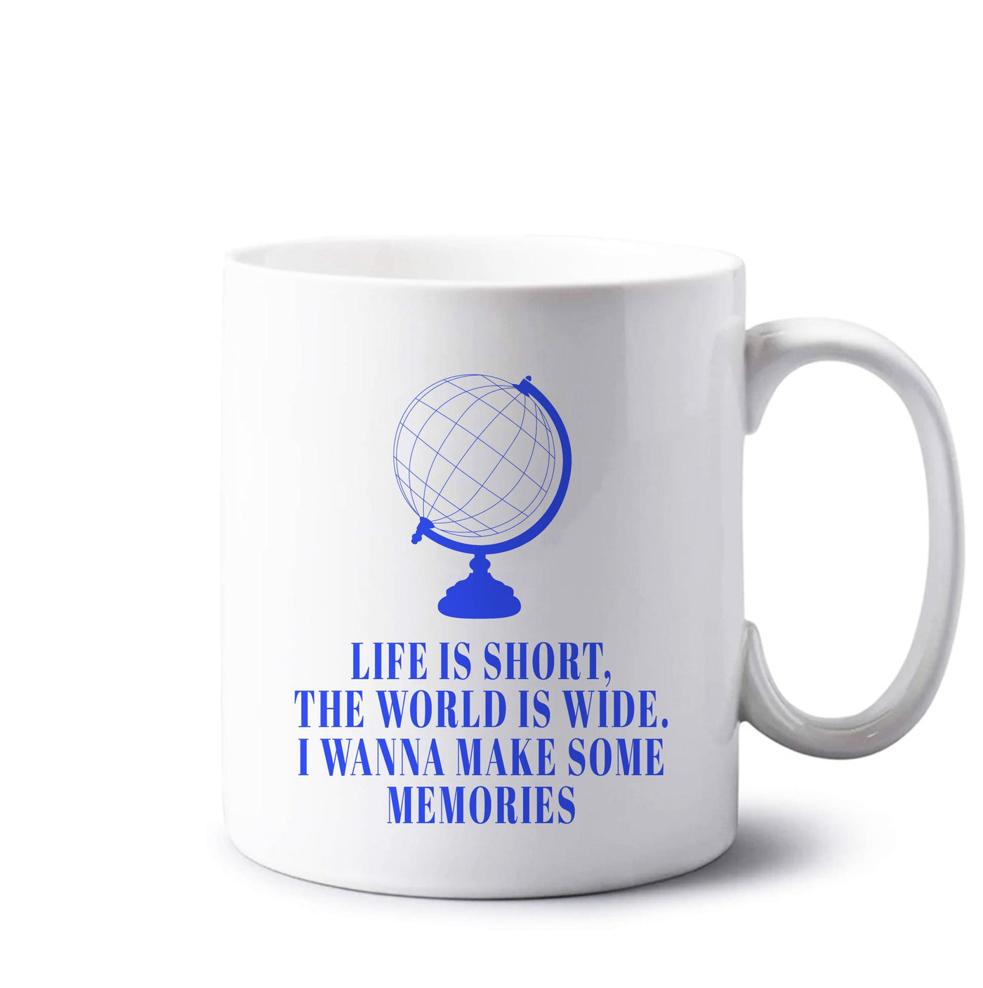 Life Is Short The World Is Wide - Mamma Mia Mug