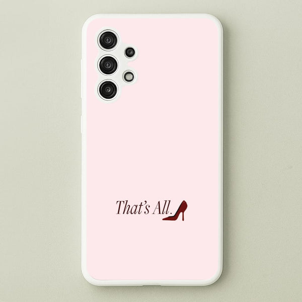 That's All Galaxy A13 Case