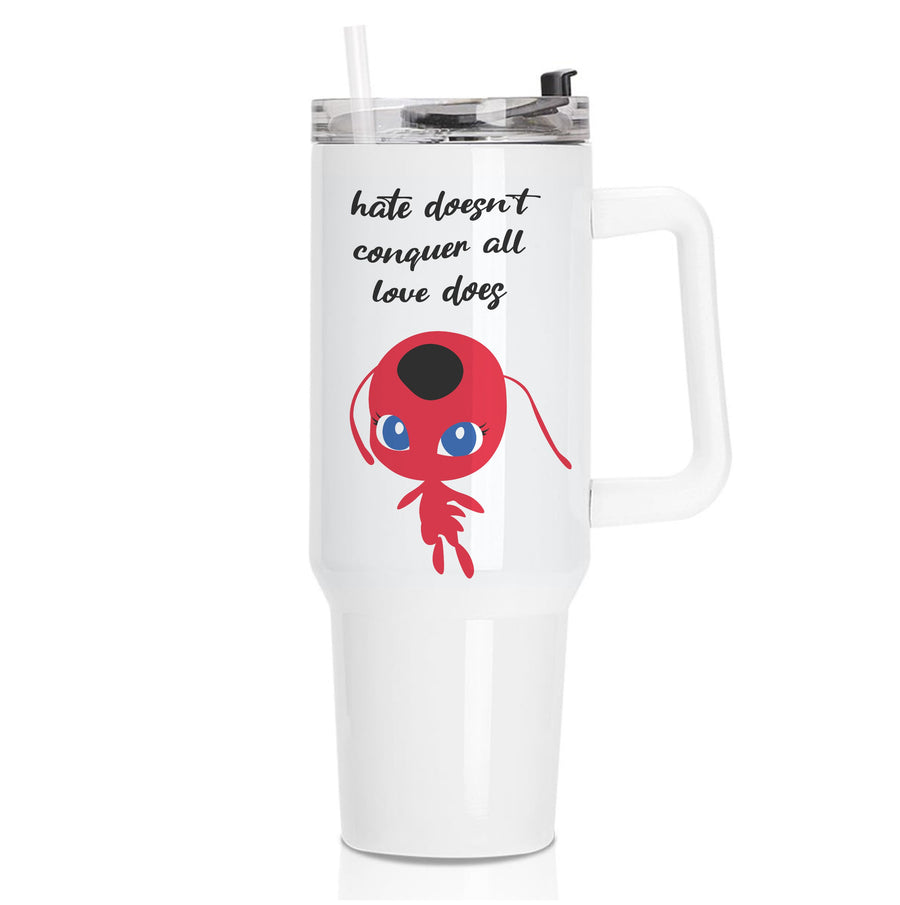Hate Doesn't Conquer All - Miraculous Tumbler