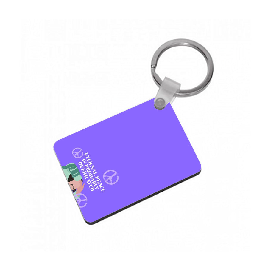 Eternal Peace Is Probably Overrated Keyring