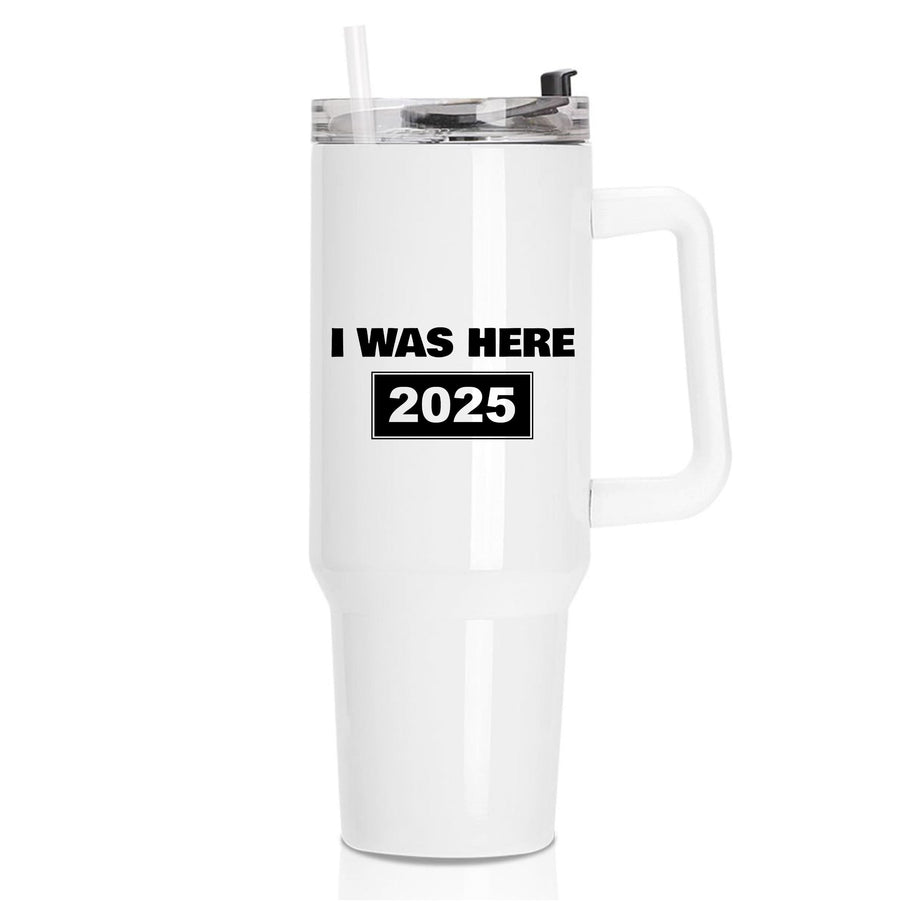 I Was Here 2025 Tumbler