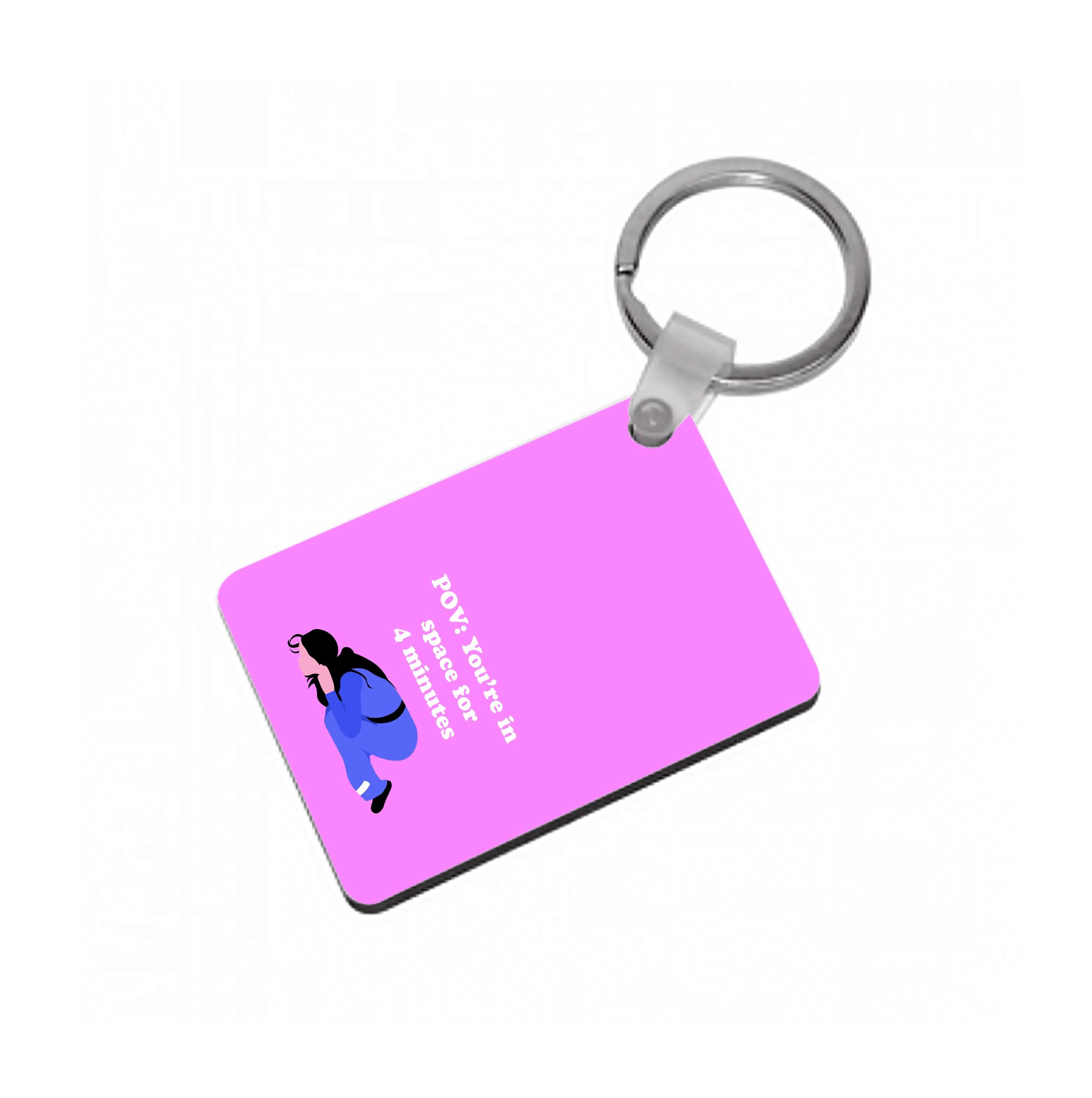POV: You're In Space For 4 Minutes Keyring
