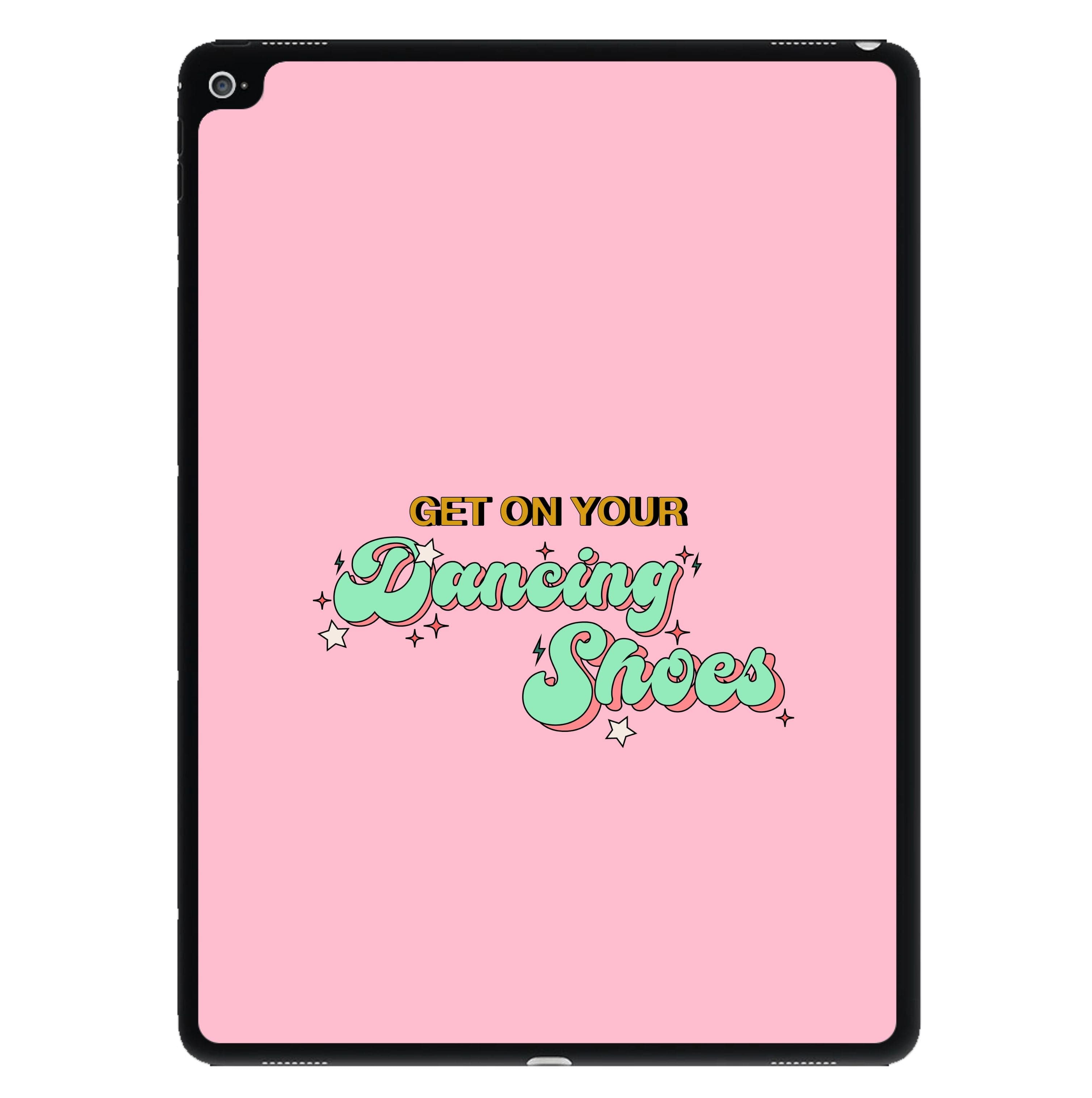 Get On Your Dancing Shoes iPad Case