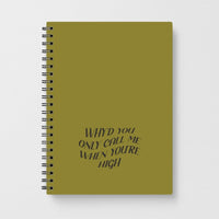 Call Me When You're High  Notebook