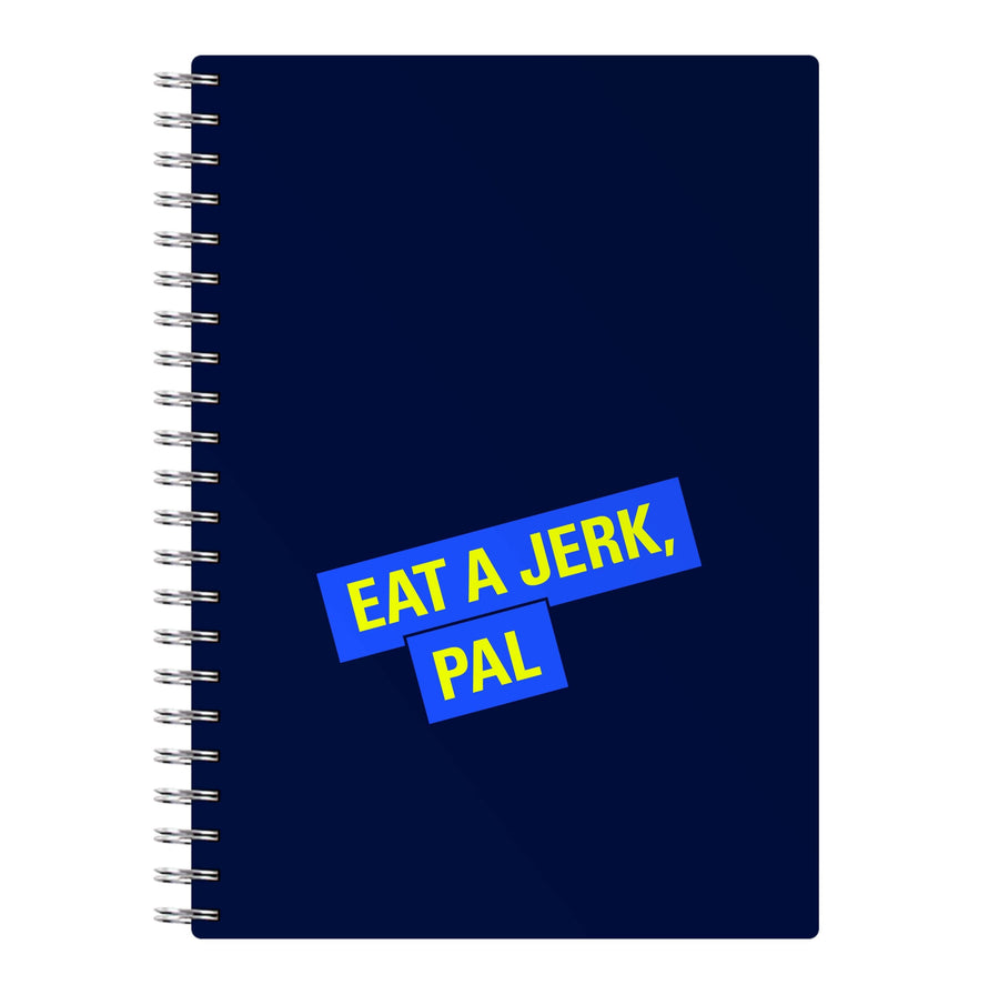 Eat A jerk, Pal - Brooklyn Nine-Nine Notebook