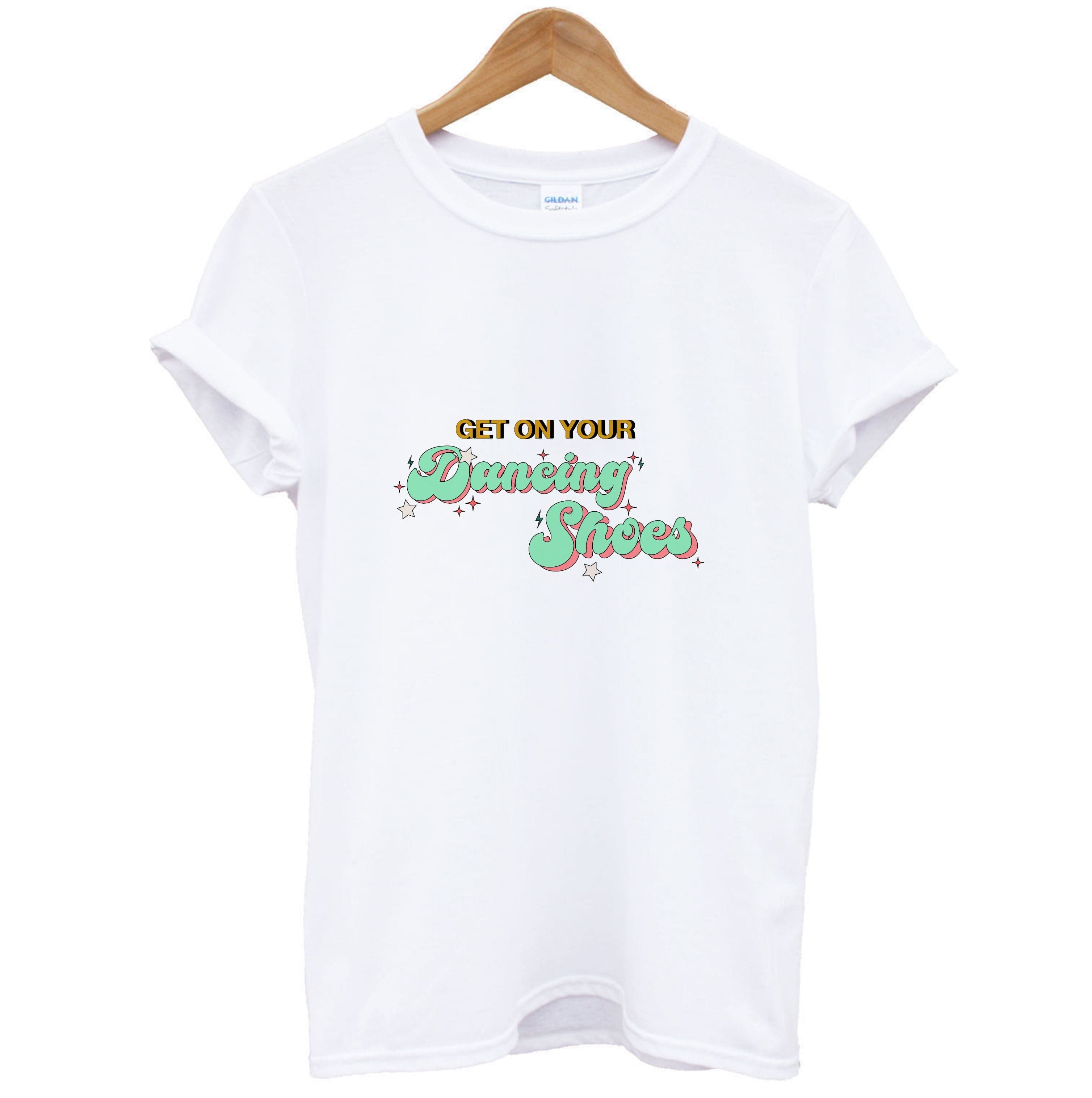 Get On Your Dancing Shoes T-Shirt