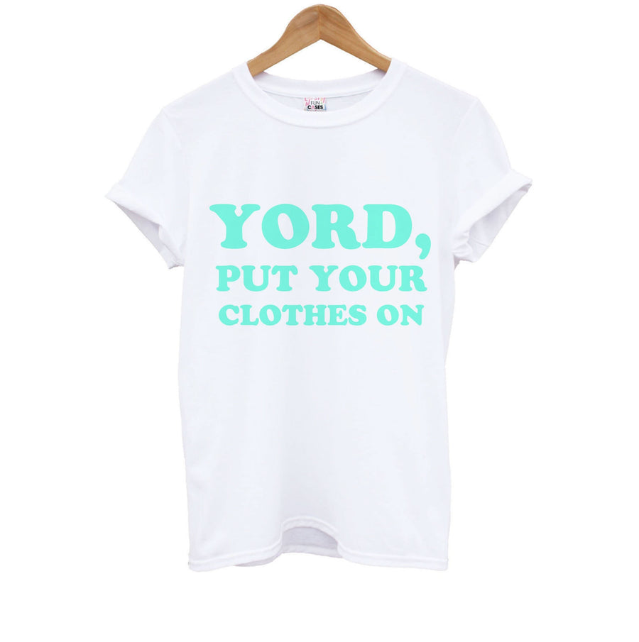 Yord, Put Your Clothes On Kids T-Shirt