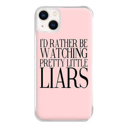 Rather Be Watching PLL... Phone Case