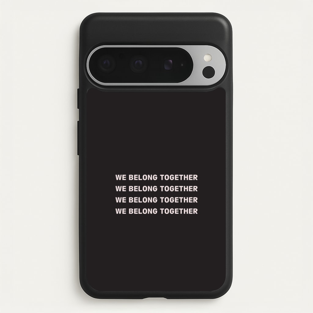 Belong Together Google Pixel 9 Pro XL Case