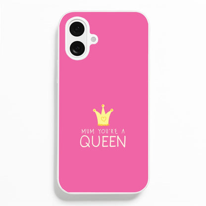 Mum You're A Queen iPhone 16 Plus Case
