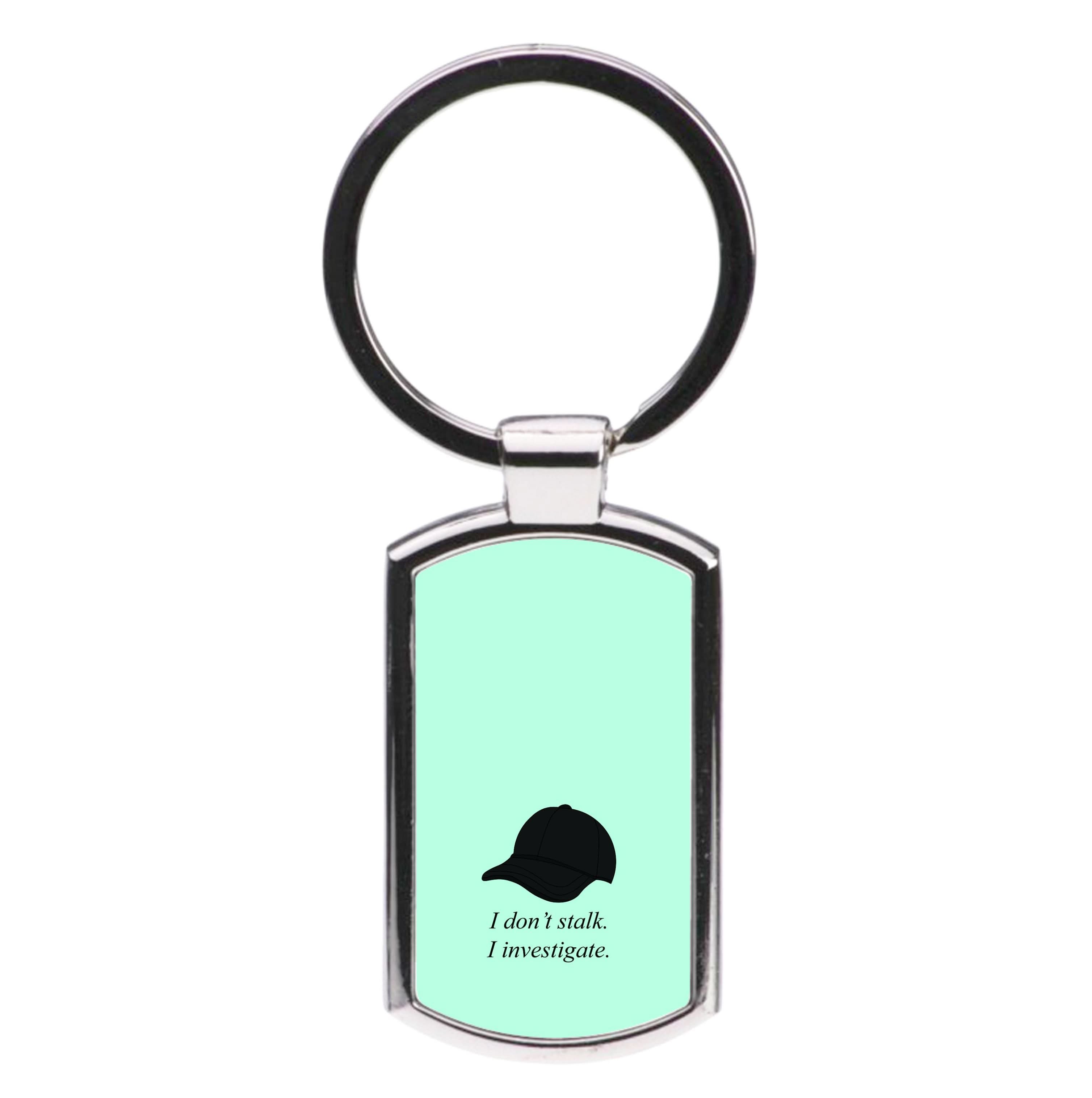 I Don't Stalk, I Investigate Luxury Keyring