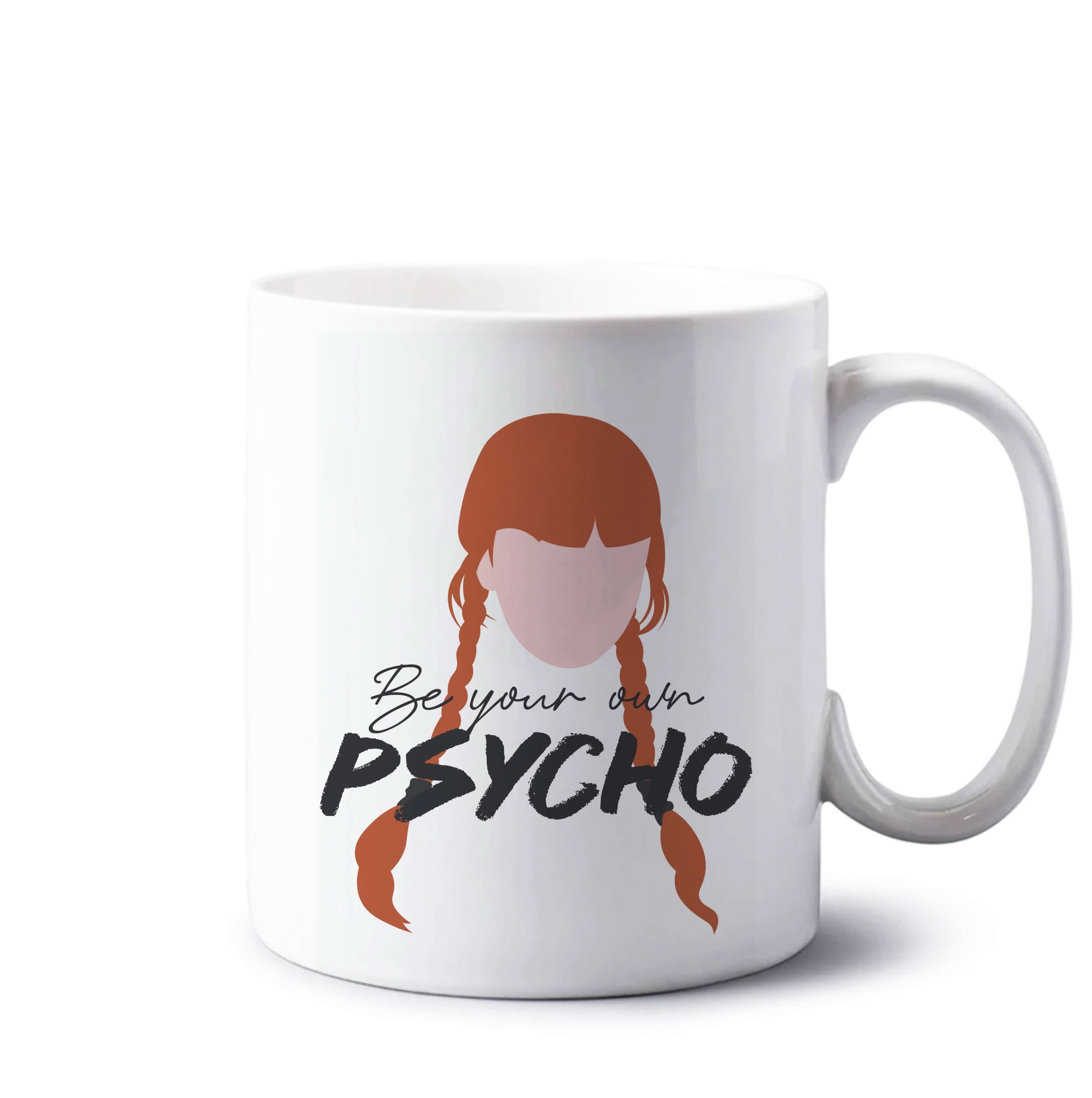 Be Your Own Psycho Mug