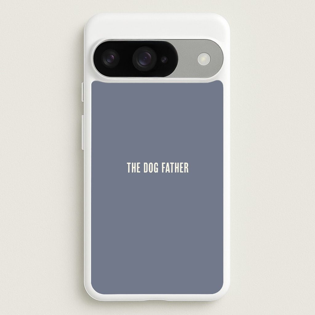 The Dog Father Google Pixel 10 / 10 Pro Case