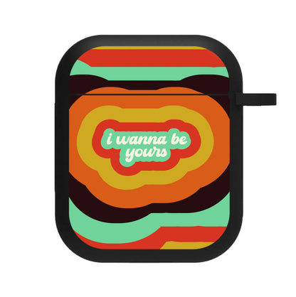 I Wanna Be Yours AirPods Case