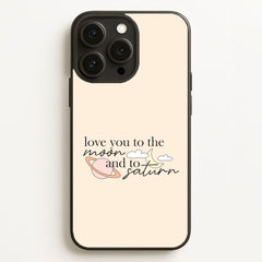 Love You To The Moon And Saturn Phone Case