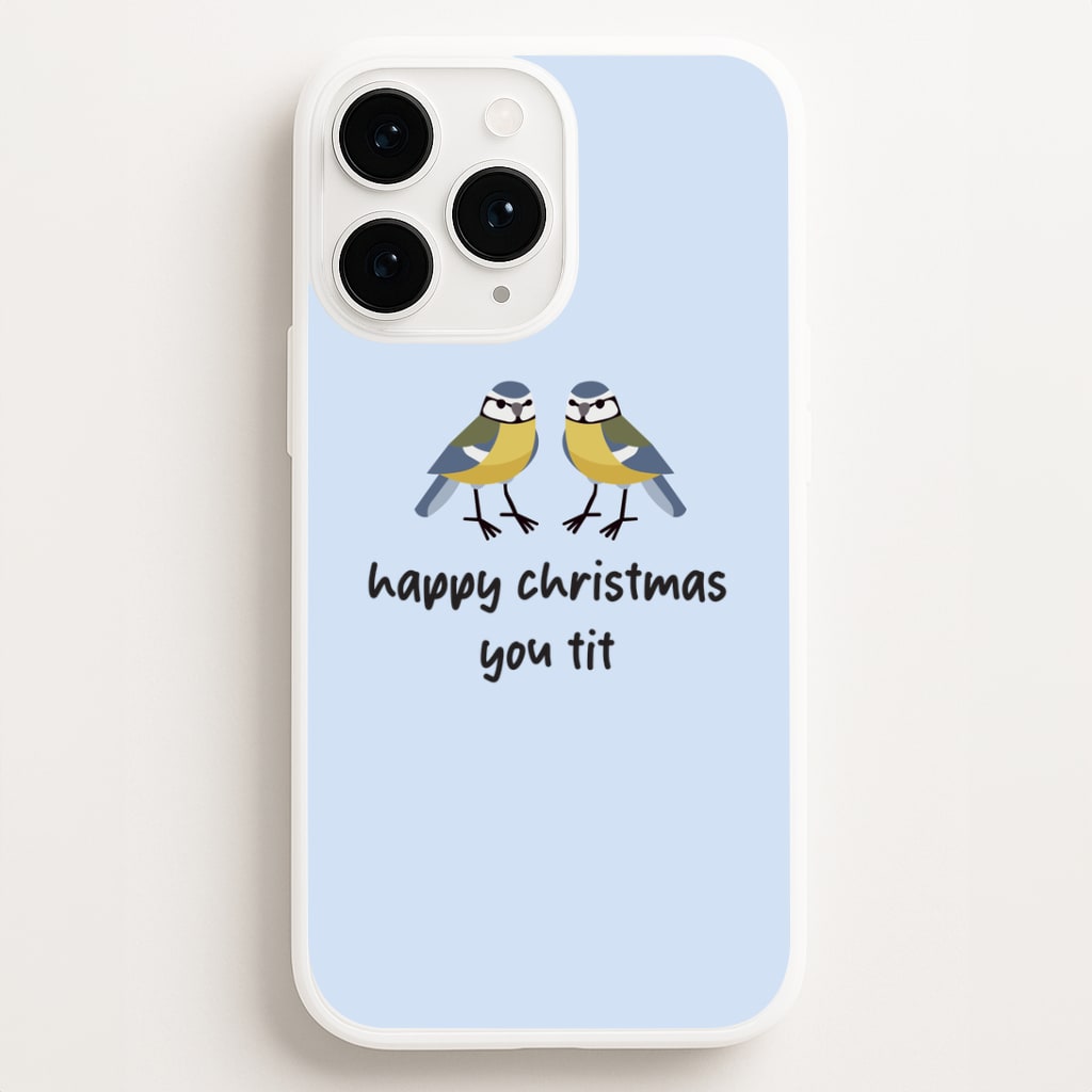 Happy Christmas You Tit - Christmas Phone Case