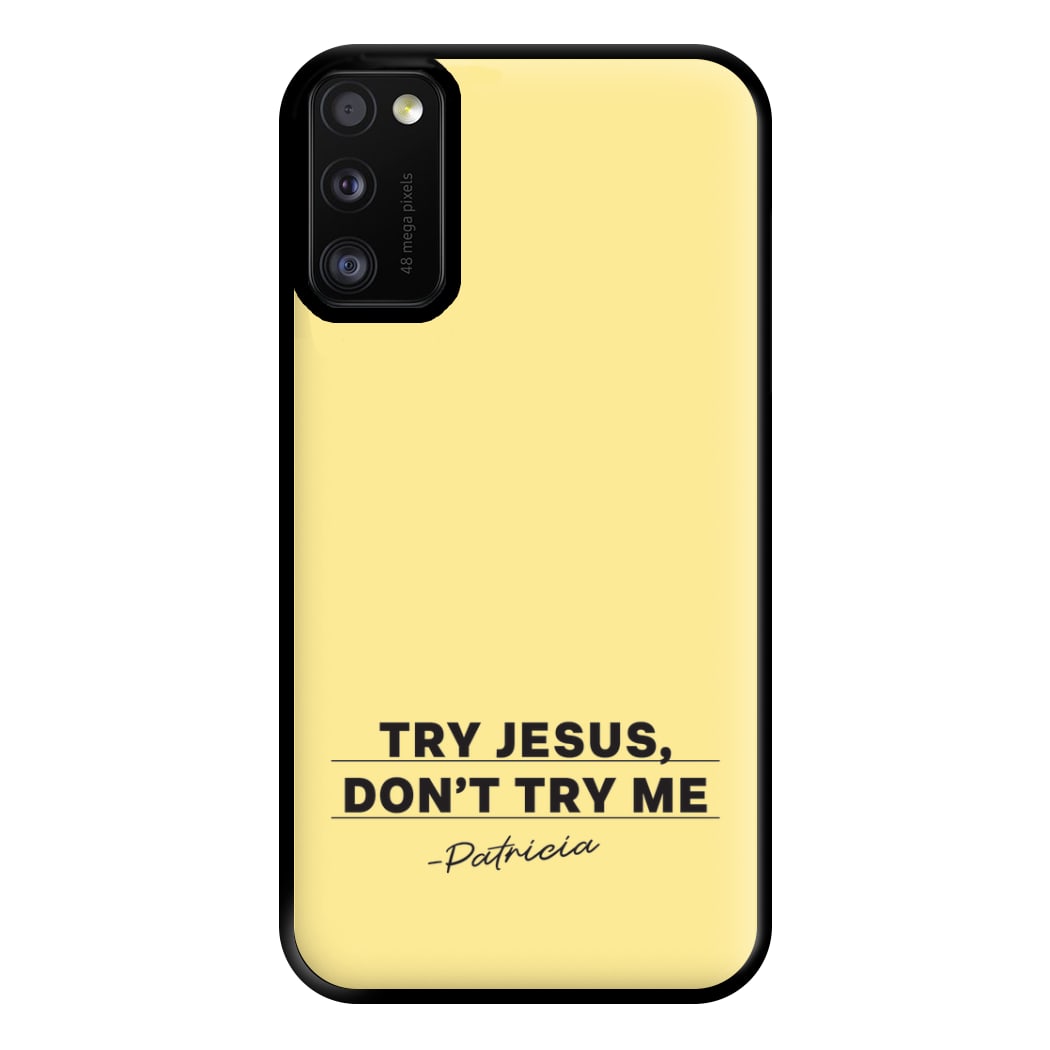 Try Jesus, Don't Try Me Galaxy A41 Case