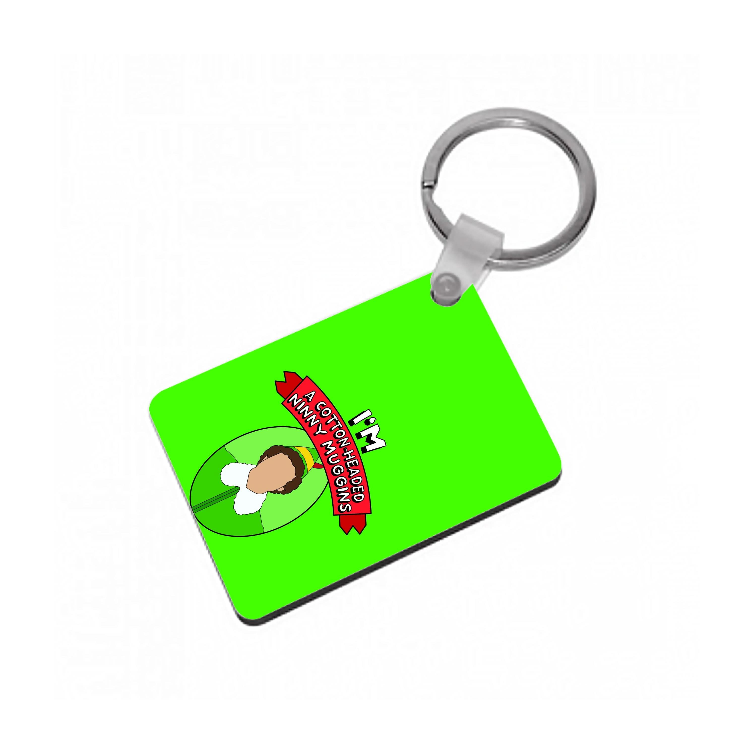 I'm A Cotton-Headed Ninny Muggins Keyring