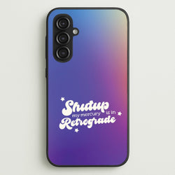 Shutup My Mercury Is In Retrograde Galaxy S23FE Case