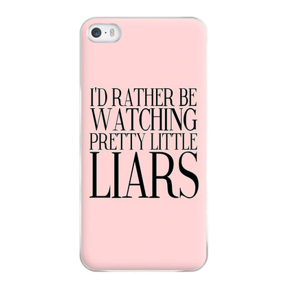 Rather Be Watching PLL... Phone Case