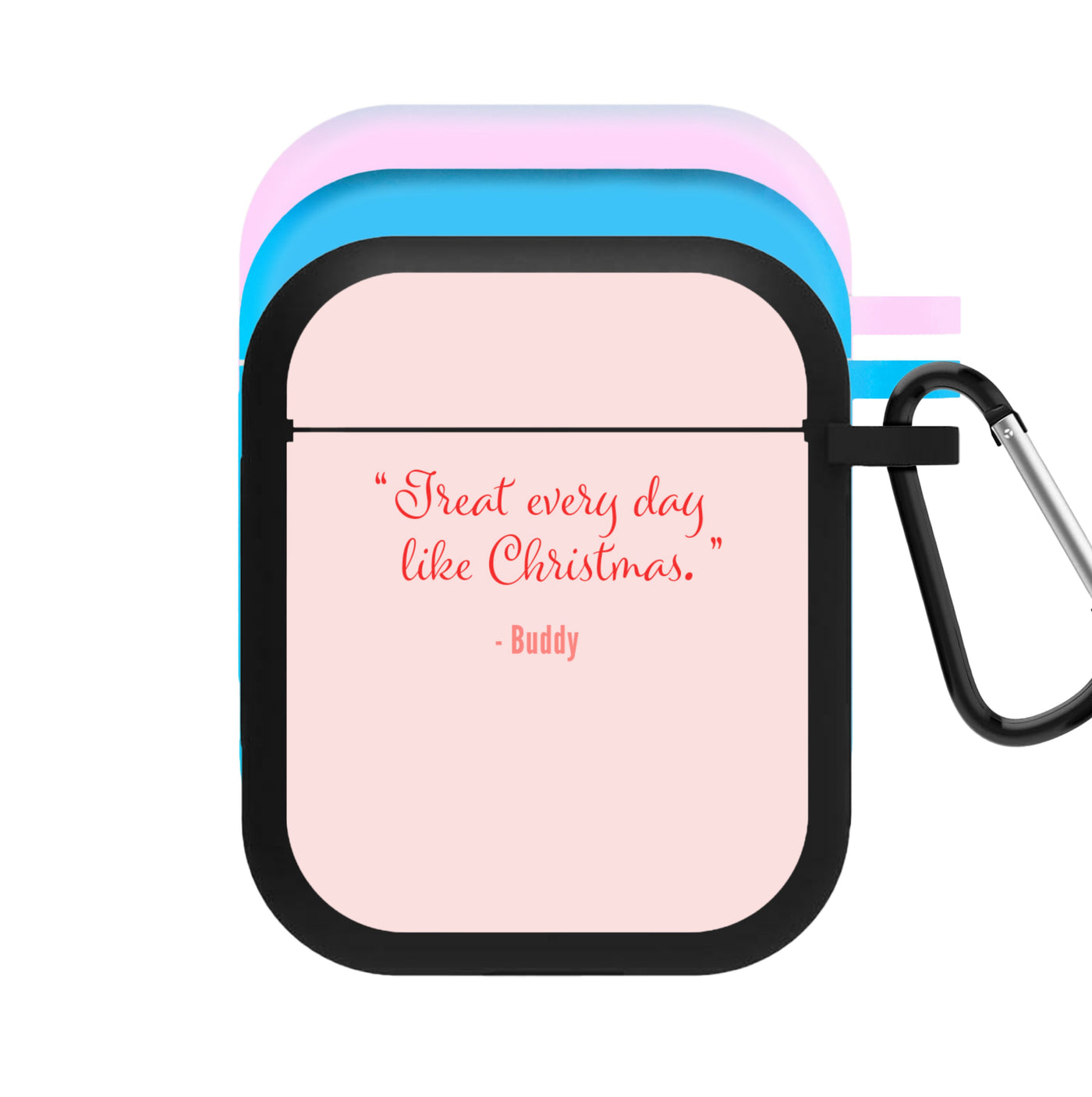 Treat Every Day Like Christmas - Elf AirPods Case