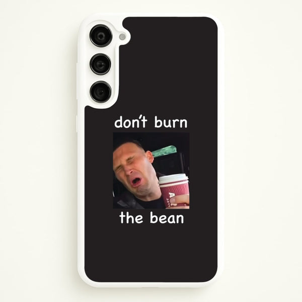Don't Burn The Bean Galaxy S23 Case