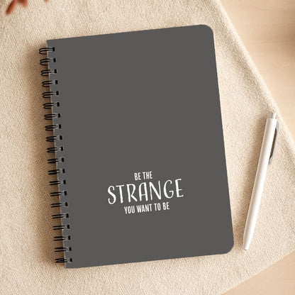 Be The Strange You Want To Be Notepad