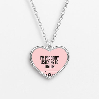 I'm Probably Listening To Taylor Heart Necklace