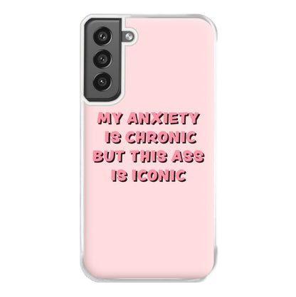 My Anxiety Is Chronic But This Ass Is Iconic Phone Case