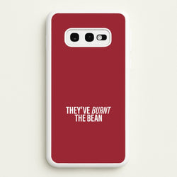 They've Burnt The Bean Galaxy S10e Case