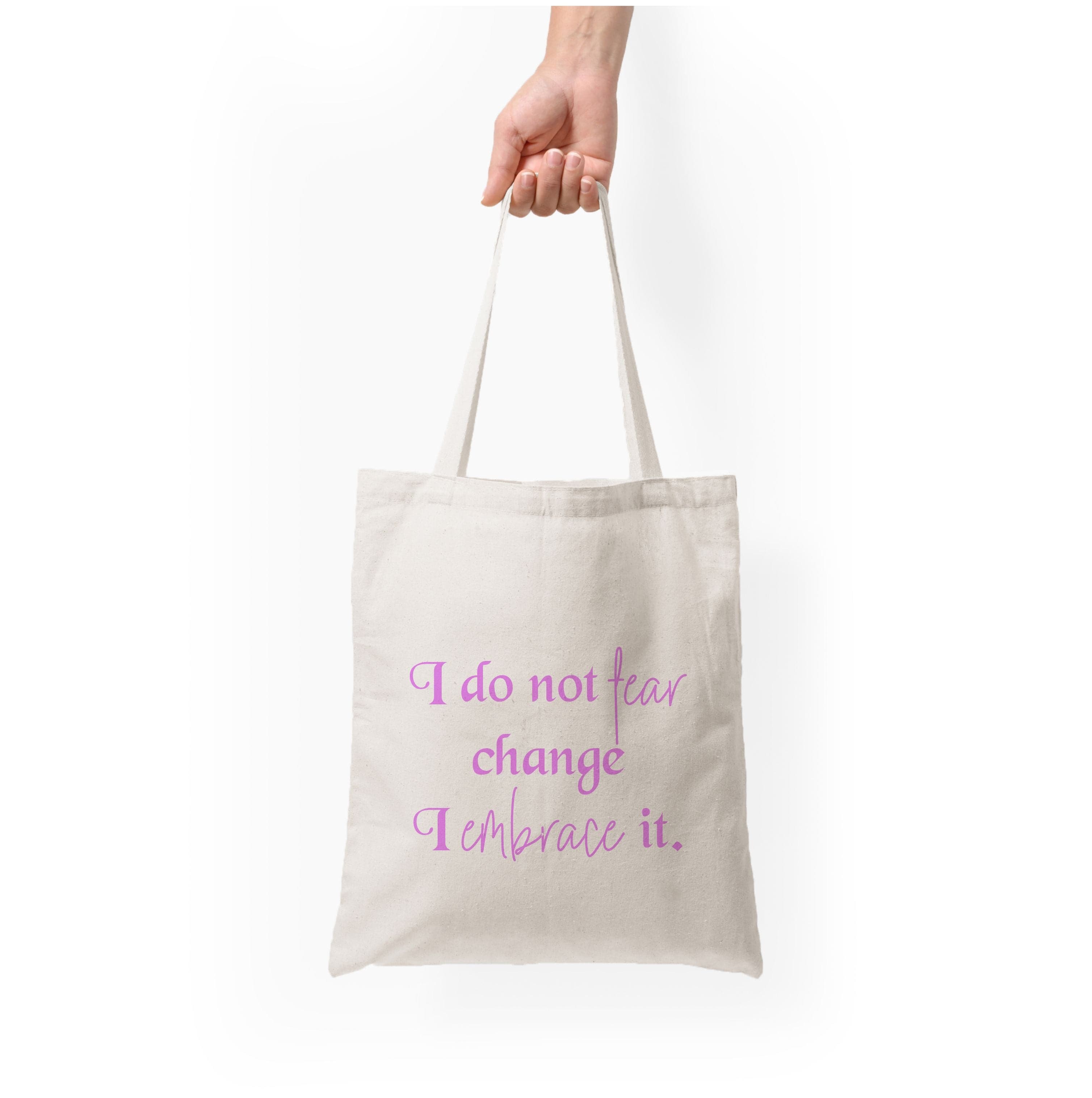 I Do Not Fear Change I Embrace It Tote Bag