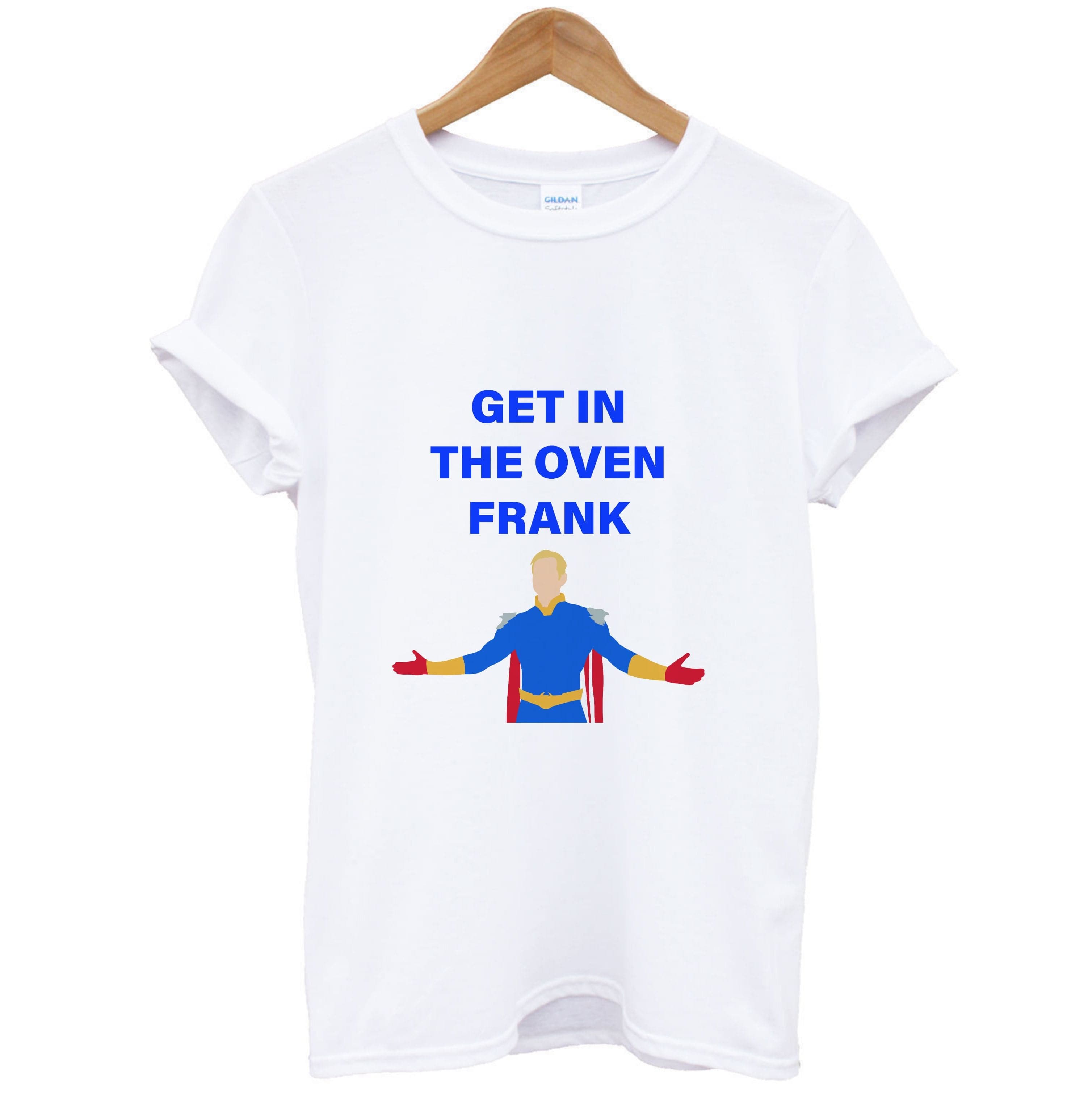 Get In The Oven Frank T-Shirt