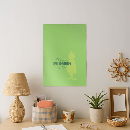 Because I'm Green Art Print
