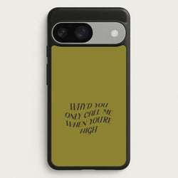 Call Me When You're High  Google Pixel 9 / 9 Pro Case