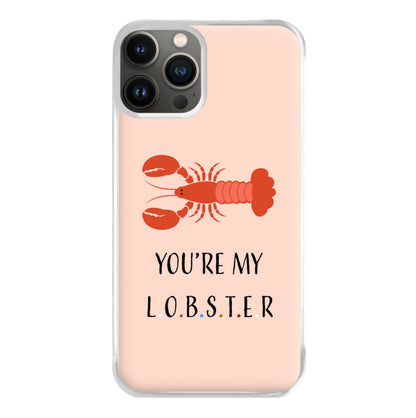 You're My Lobster Phone Case