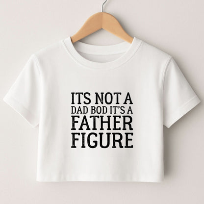 It's Not A Dad Bod Crop Top