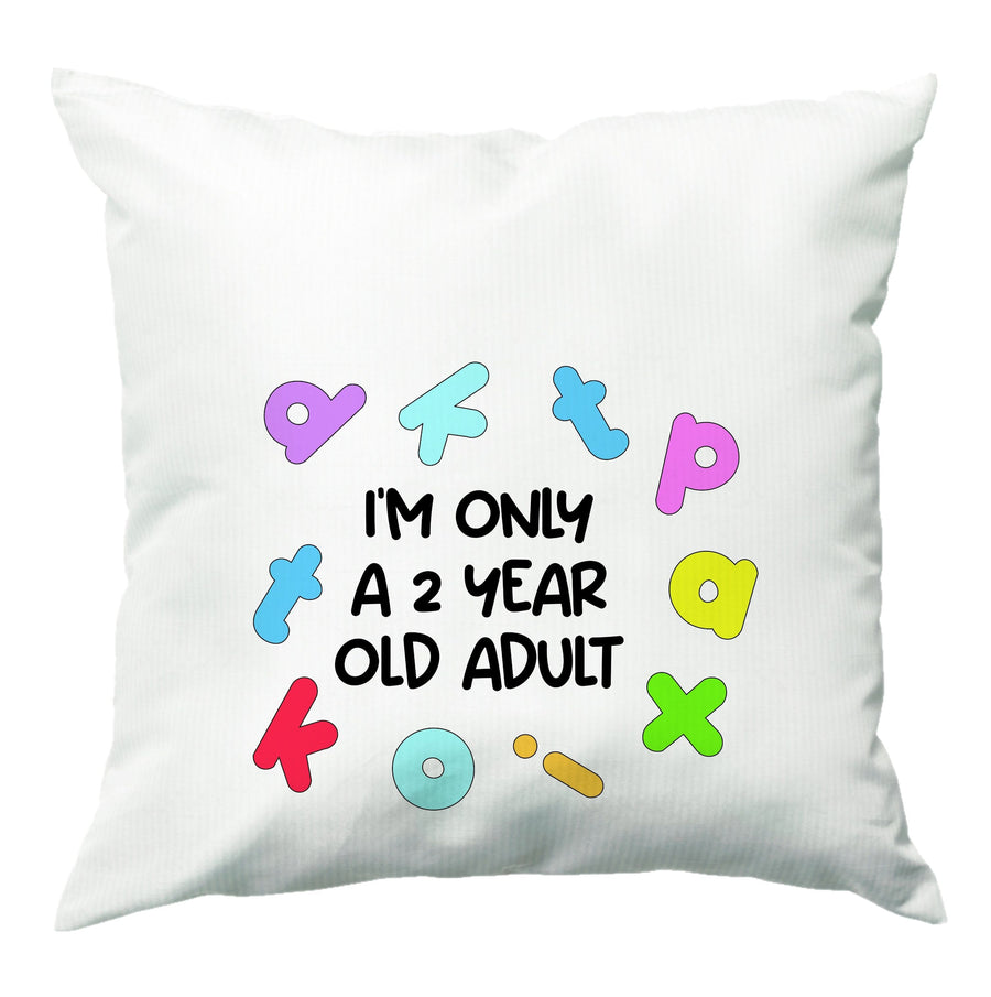 I'm Only A 2 Year Old Adult - Aesthetic Quote Cushion