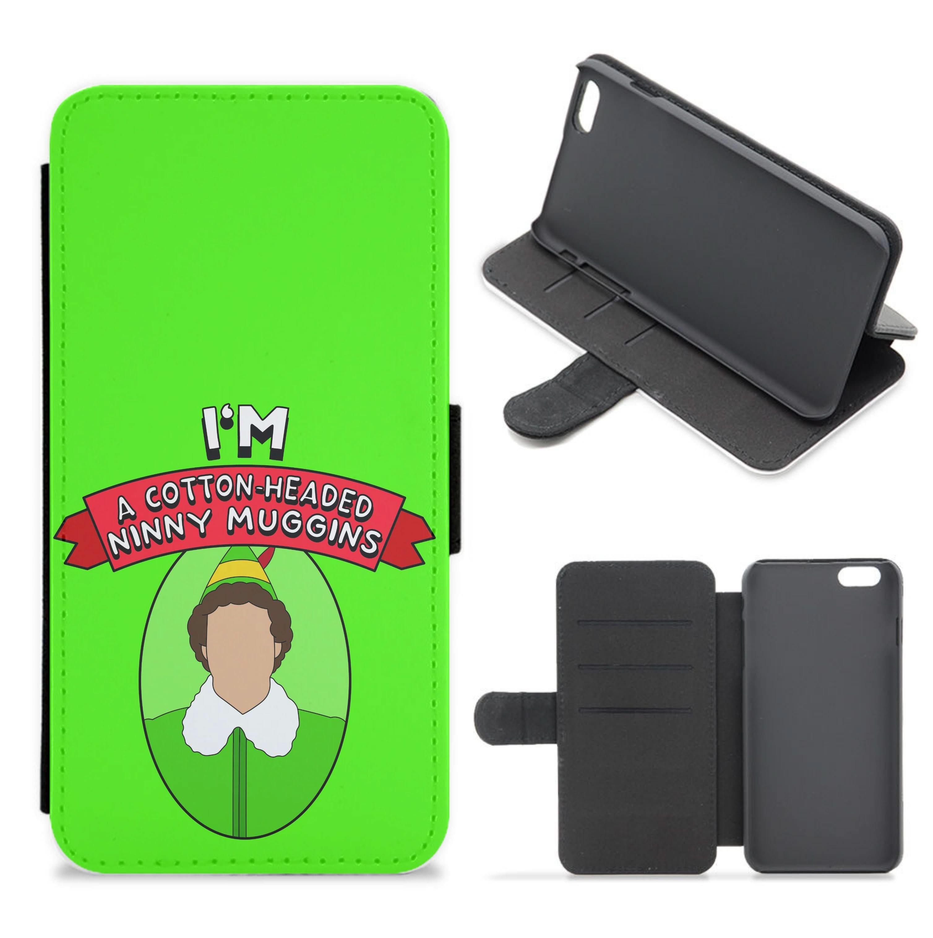 I'm A Cotton-Headed Ninny Muggins Flip / Wallet Phone Case