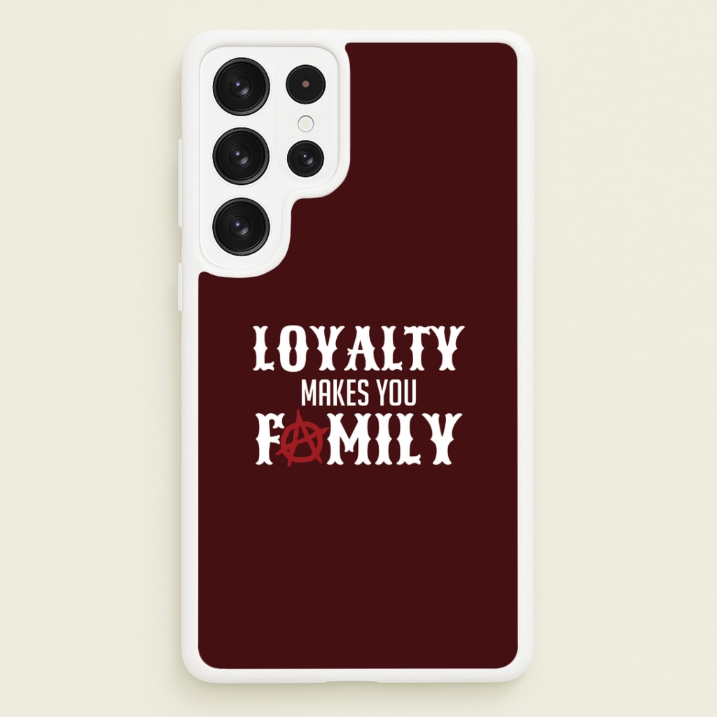 Loyalty Makes You Family Galaxy S22 Ultra Case