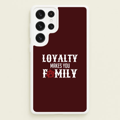 Loyalty Makes You Family Galaxy S22 Ultra Case