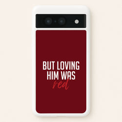 Loving Him Was Red Google Pixel 8 Case