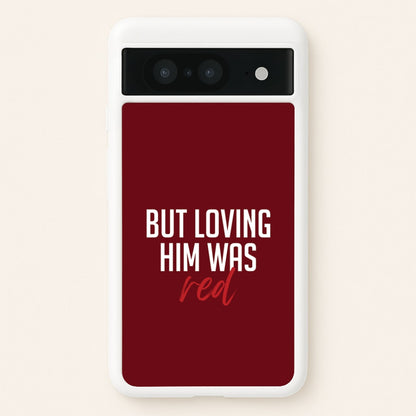 Loving Him Was Red Google Pixel 8 Case