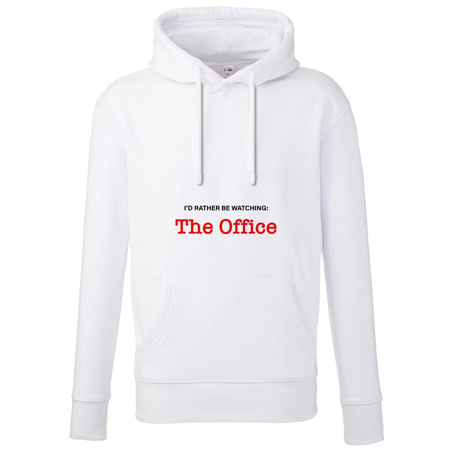 I'd Rather Be Watching The Office - The Office Hoodie