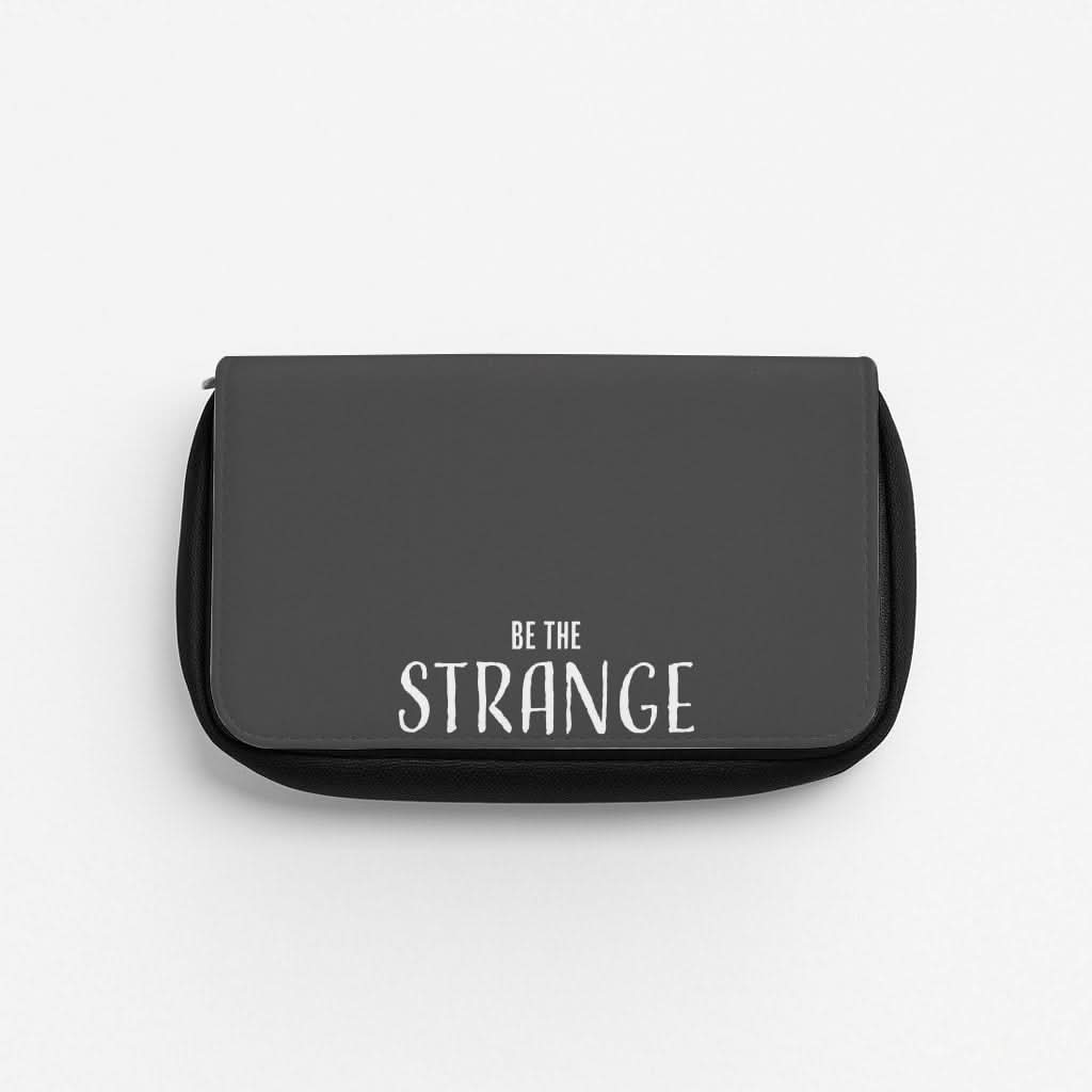 Be The Strange You Want To Be Pencil Case