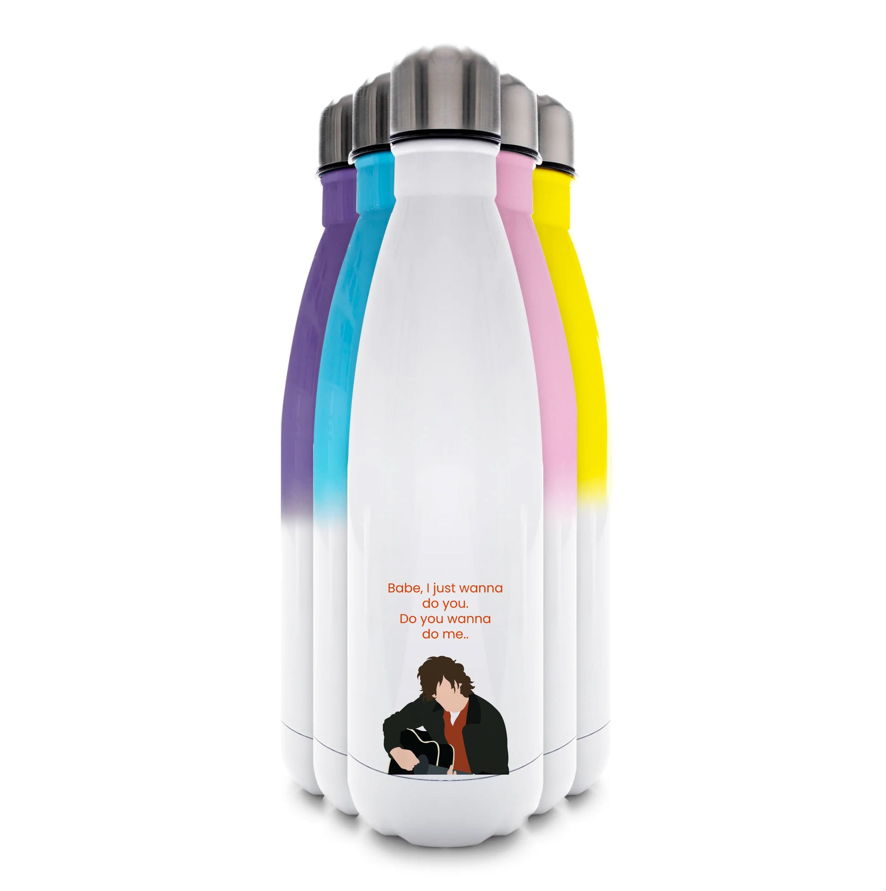 Babe I Just Wanna.. Water Bottle