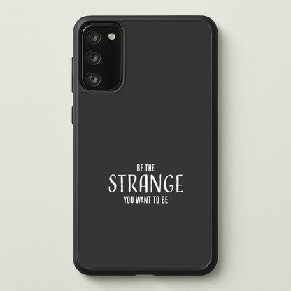 Be The Strange You Want To Be Galaxy A41 Case