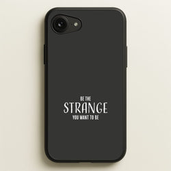 Be The Strange You Want To Be iPhone 16e Case