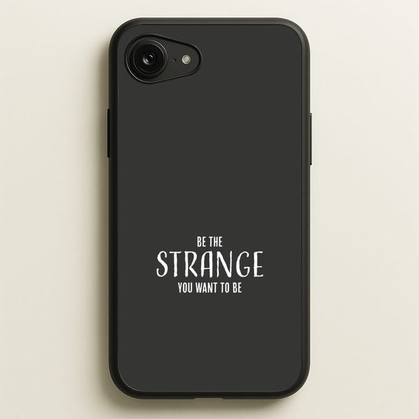 Be The Strange You Want To Be iPhone 16e Case